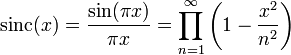  \mathrm{sinc}(x) = \frac{\sin(\pi x)}{\pi x} = \prod_{n=1}^\infty \left(1 - \frac{x^2}{n^2}\right)