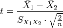 t = \frac{\bar {X}_1 - \bar{X}_2}{S_{X_1X_2} \cdot \sqrt{\frac{2}{n}}}