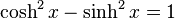 \cosh^2 x - \sinh^2 x = 1\,