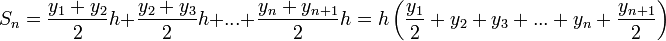 S_{n}=\frac{y_{1}+y_{2}}{2}h+\frac{y_{2}+y_{3}}{2}h+...+\frac{y_{n}+y_{n+1}}{2}h=h\left(\frac{y_{1}}{2}+y_{2}+y_{3}+...+y_{n}+\frac{y_{n+1}}{2}\right)