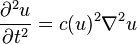 { \partial^2 u \over \partial t^2 } = c(u)^2 \nabla^2 u 