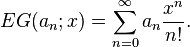 EG(a_n;x)=\sum _{n=0}^{\infty} a_n \frac{x^n}{n!}.