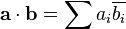 \mathbf{a}\cdot \mathbf{b} = \sum{a_i \overline{b_i}} 