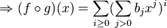  \Rightarrow (f \circ g)(x) = \sum_{i \geq 0} (\sum_{j>0} b_j x^j)^i 