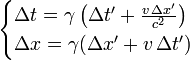 \begin{cases} \Delta t = \gamma \left(\Delta t' + \frac{v \,\Delta x'}{c^{2}} \right) \\ \Delta x = \gamma (\Delta x' + v \,\Delta t')\, \end{cases}