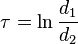 \taŭ = \ln \frac {
d_ {
1}
}
{
d_ {
2}
}