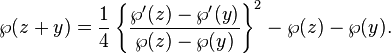 
\wp(z+y)=\frac{1}{4}
\left\{
\frac{\wp'(z)-\wp'(y)}{\wp(z)-\wp(y)}
\right\}^2
-\wp(z)-\wp(y).