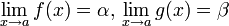 \lim_{x \to a}f(x)  =  \alpha ,\, \lim_{x \to a}g(x) = \beta