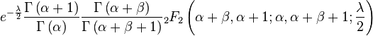 e^ {
\frac {
\lambda}
{
2}
}
\frac {
\Gama\left (\alpha + 1\right)}
{
\Gama\left (\alfa\right)}
\frac {
\Gama\left (\alfa+\beta\right)}
{
\Gama\left (\alpha + \beta + 1\right)}
{
}
_2F_2\left (\alpha+\beta, \alfa+1;
\alpha, \alfa+\beta1;
\frac {
\lambda}
{
2}
\right)