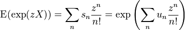 \operatorname E (\eksp (zX)) = \sum_n s_n \frac {
z^n}
{
n!
}
= \eksp\left (\sum_n u_n \frac {
z^n}
{
n!
}
\right)