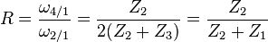 R=\frac{\omega_{4/1}}{\omega_{2/1}}= \frac{Z_{2}}{2(Z_{2}+Z_{3})}= \frac{Z_{2}}{Z_{2}+Z_{1}} 