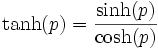 /tanh(p) = /frac{/sinh(p)}{/cosh(p)}