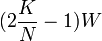  (2\frac{K}{N}-1)W \! 