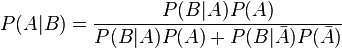 P(A|B) = \frac{P(B | A) P(A)}{P(B|A)P(A) + P(B|\bar A)P(\bar A)}