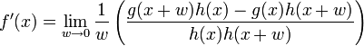 f'(x) = \lim_{w \to 0} \frac{1}{w} \left(\frac{g(x+w)h(x)-g(x)h(x+w)}{h(x)h(x+w)} \right)