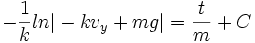 -\frac{1}{k}ln\vert-kv_y+mg\vert=\frac{t}{m}+C