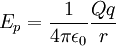 E_p=\frac {1}{4\pi{\epsilon}_0}\frac{Qq}{r} \,\!