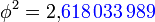 \phi^2 = 2{,}{\color{blue}618\,033\,989}