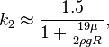 
k_2 \approx \frac{1.5}{1+\frac{19\mu}{2\rho g R}},
