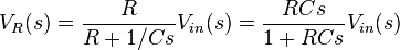 
V_R(s) = \frac{R}{R + 1/ Cs}V_{in}(s) = \frac{ RCs}{1 + RCs}V_{in}(s)
