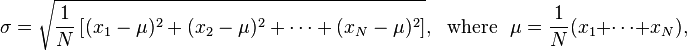 \sigma = \sqrt{\frac{1}{N}\left[(x_1-\mu)^2 + (x_2-\mu)^2 + \cdots + (x_N - \mu)^2\right]}, {\rm \ \ where\ \ } \mu = \frac{1}{N} (x_1 + \cdots + x_N),