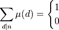 \sum_{d|n} \mu (d) = \begin{cases} 1 \\ 0 \end{cases}