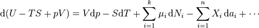 .mathrm{d}(U-TS+pV)=V.mathrm{d}p-S.mathrm{d}T+.sum_{i=1}^k .mu_i .,.mathrm{d}N_i - .sum_{i=1}^n X_i .,.mathrm{d}a_i + .cdots