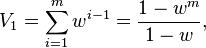 V_1=\sum_ {
i 1}
^ m {
w^ {
i}
}
= \frac {
1-w^ {
m}
}
{
1-w}
,