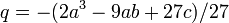 , q = -(2a^3-9ab+27c)/27