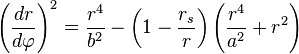 
\left( \frac{dr}{d\varphi} \right)^{2} = \frac{r^{4}}{b^{2}} - \left( 1 - \frac{r_{s}}{r} \right) \left( \frac{r^{4}}{a^{2}} + r^{2} \right)
