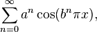 \sum_ {
n 0}
^\infty a^n \kos (b^n \pi x),