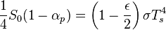 \frac{1}{4}S_0(1-\alpha_p)=\left( 1-\frac{\epsilon}{2} \right) \sigma T_s^4