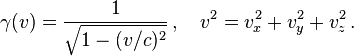 \gamma(v)= \frac{1}{\sqrt{1- (v/c)^2}} \,,\quad v^2 = v_x^2 + v_y^2 + v_z^2 \,.