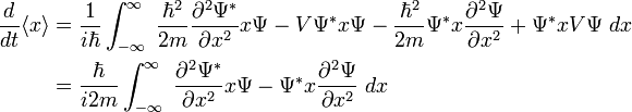 \begin{align}\frac{d}{dt}\langle x\rangle  & = \frac{1}{i\hbar} \int_{ - \infty}^{\infty}\ \frac{\hbar^2}{2m}\frac{\partial^2 \Psi^*}{\partial x^2}x\Psi - V\Psi^*x\Psi  - \frac{\hbar^2}{2m}\Psi^*x\frac{\partial^2 \Psi}{\partial x^2}+\Psi^*xV\Psi\ dx \\  & =\frac{\hbar}{i2m} \int_{ - \infty}^{\infty}\ \frac{\partial^2 \Psi^*}{\partial x^2}x\Psi - \Psi^*x\frac{\partial^2 \Psi}{\partial x^2}\ dx \\ \end{align}\,\!
