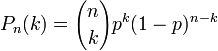 
P_n(k)={n \choose k}p^k(1- p)^{n-k}
