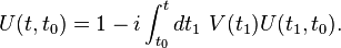 U (t, t_0) = 1 - mi \int_ {
t_0}
^ t {
'dt_1\' 