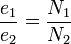 
\frac{e_{1}}{e_{2}} = \frac{N_{1}}{N_{2}}
