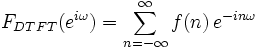 F_{DTFT}(e^{i \omega}) = \sum_{n=-\infty}^{\infty} f(n) \,e^{-in\omega}