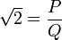 sqrt{2} = frac{P}{Q}