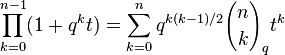 \prod_{k=0}^{n-1} (1+q^kt)=\sum_{k=0}^n q^{k(k-1)/2}
{n \choose k}_q t^k 