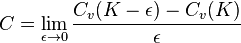  C = \lim_{\epsilon \to 0} \frac{C_v(K-\epsilon) - C_v(K)}{\epsilon} 