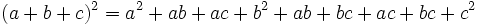 (a + b + c)^2 = a^2 + ab + ac + b^2 + ab + bc + ac + bc + c^2