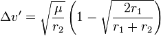 \Delta v^\prime= \sqrt{\frac{\mu}{r_2}}\left( 1 - \sqrt{\frac{2 r_1}{r_1+r_2}}\,\! \right) 