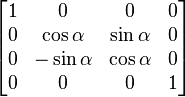 /begin{bmatrix} 1 & 0 & 0 & 0 // 0 & /cos /alpha & /sin /alpha & 0 // 0 & -/sin /alpha & /cos /alpha & 0 // 0 & 0 & 0 & 1  /end{bmatrix}