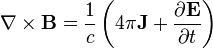 \nabla \times \mathbf{B} = \frac{1}{c} \left(4\pi\mathbf{J} + \frac{\partial \mathbf{E}}{\partial t} \right)