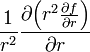 {1 \over r^2} {\partial { \left( r^2 {\partial f \over \partial r} \right)}\over \partial r}