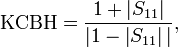 \mbox{KCBH} = \frac{1+\left|S_{11}\right|}{|1-\left|S_{11}\right||},