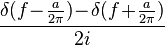 \frac{\delta(f\!-\!\begin{matrix}\frac{a}{2\pi}\end{matrix})\!-\!\delta(f\!+\!\begin{matrix}\frac{a}{2\pi}\end{matrix})}{2i}\,