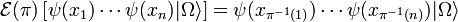 \matcal {
E}
(\pi) \left [\psi (ks_1) \cdots \psi (ks_n)|
\Omega\rangle\right] \psi (ks_ {
\pi^ {
- 1}
(1)
}
)
\cdot'oj \psi (ks_ {
\pi^ {
- 1}
(n)}
)
|
\Omega\rangle