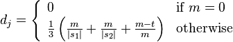 d_j = \left\{

\begin{array}{l l}
  0 & \text{if }m = 0\\
  \frac{1}{3}\left(\frac{m}{|s_1|} + \frac{m}{|s_2|} + \frac{m-t}{m}\right) & \text{otherwise} \end{array} \right.